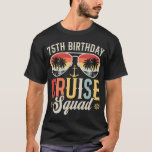 75TH Birthday Cruise Squad Family Matching Men T-Shirt<br><div class="desc">75TH Birthday Cruise Squad Crew Vacation Group Family Matching Design Gift Tee Men T-shirt Classic Collection.</div>