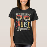 75TH Birthday Cruise Squad Family Matching Women T-Shirt<br><div class="desc">75TH Birthday Cruise Squad Crew Vacation Group Family Matching Design Gift Tee Women T-shirt Classic Collection.</div>