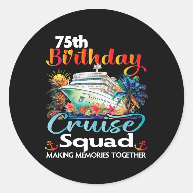 75th Birthday Cruise Squad Friends Family Vacation Classic Round Sticker (Front)