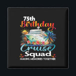 75th Birthday Cruise Squad Friends Family Vacation Magnet<br><div class="desc">75th Birthday Cruise Squad Friends Family Vacation Matching</div>