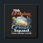 75th Birthday Cruise Squad Friends Family Vacation Magnet<br><div class="desc">75th Birthday Cruise Squad Friends Family Vacation Matching</div>