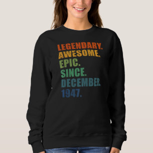 75th Birthday December 1947 Men & Women 75 Year An Sweatshirt