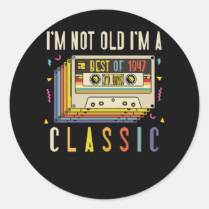 75th Birthday Decorations I'm Not Old Best Of 1947 Classic Round Sticker
