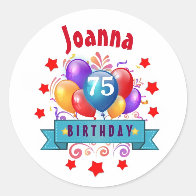 75th Birthday Festive Colourful Balloons C01GZ Classic Round Sticker (Front)