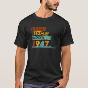 75Th Birthday For 75 Year Old Epic Since April 194 T-Shirt