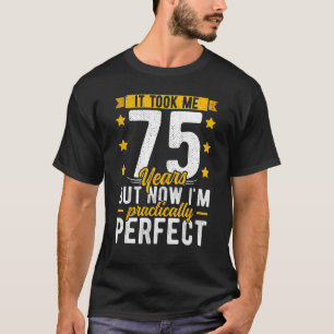 75th Birthday For Him Her It Took Me 75 Years Pe T-Shirt