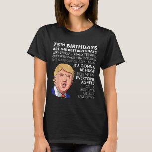 75th Birthday Gift Funny Trump Quote Shirt For Men