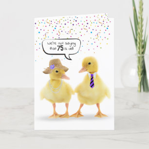 75th Birthday Humour with Ducklings Card