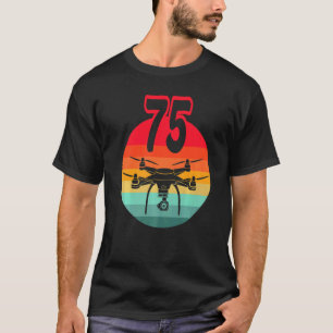 75th Birthday I Retro Remote Control Drones With C T-Shirt