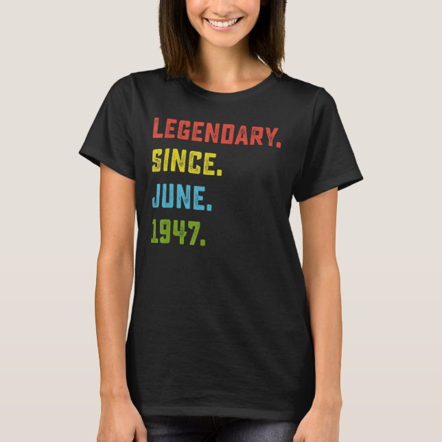 75th Birthday  Legendary Since June 1947 75 Years  T-Shirt (Front)