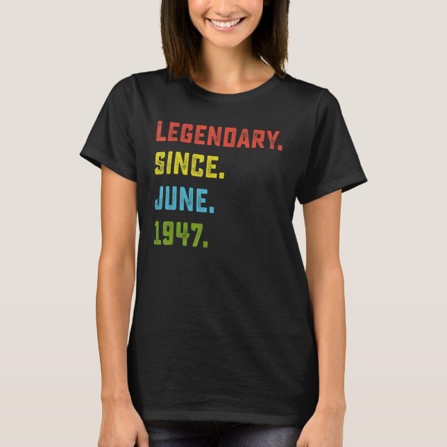 75th Birthday  Legendary Since June 1947 75 Years  T-Shirt (Front)
