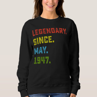 75th Birthday  Legendary Since May 1947 75 Years O Sweatshirt