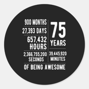 75th Birthday Men Women Funny 75 Years Old  Classic Round Sticker