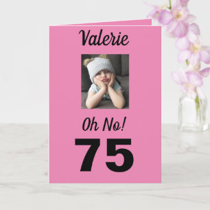 75th Birthday Oh No! Funny Grumpy Girl Card