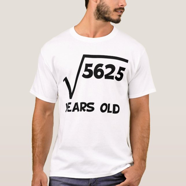 75th Birthday Square Root Of 5625 T-Shirt (Front)