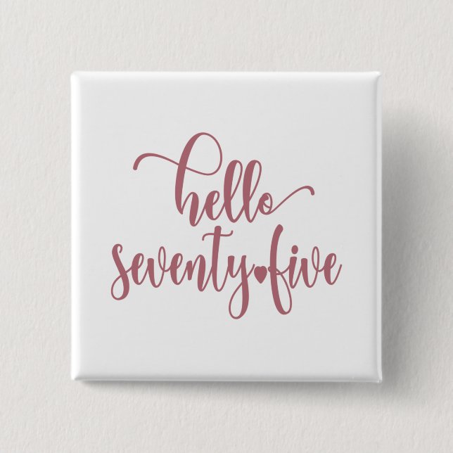 75th Birthday Women Hello 75 Cute 75 Years Old 15 Cm Square Badge (Front)