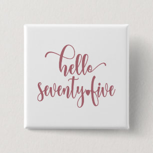 75th Birthday Women Hello 75 Cute 75 Years Old 15 Cm Square Badge
