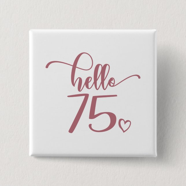 75th Birthday Women Hello 75 Cute 75 Years Old 15 Cm Square Badge (Front)