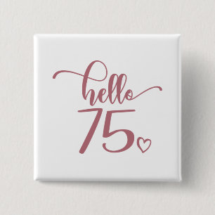 75th Birthday Women Hello 75 Cute 75 Years Old 15 Cm Square Badge