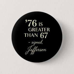 76 Greater Than 67 Thomas Jefferson History Fun Me 6 Cm Round Badge