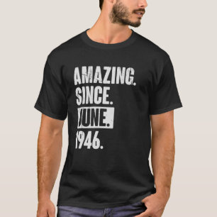 76 Year Old 76th Birthday Amazing Since June 194 T-Shirt