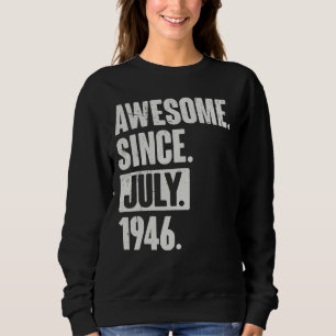 76 Year Old 76th Birthday Awesome Since July 194 Sweatshirt