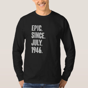 76 Year Old  76th Birthday  Epic Since July 1946 T-Shirt