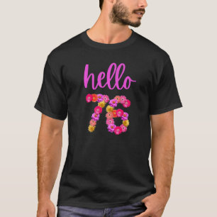 76 Year Old Birthday Flower Hello 76 Its My 76th B T-Shirt