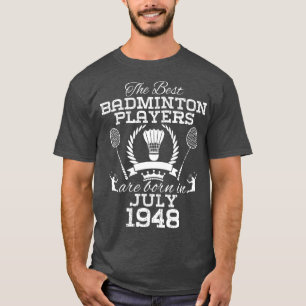 76 Year Old Birthday in July 1948 Best Badminton P T-Shirt