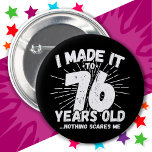 76 Year Old Sarcastic Meme Funny 76th Birthday 6 Cm Round Badge<br><div class="desc">This funny 76th birthday design makes a great sarcastic humour joke or novelty gag gift for a 76 year old birthday theme or surprise 76th birthday party! Features 'I Made it to 76 Years Old... Nothing Scares Me' funny 76th birthday meme that will get lots of laughs from family, friends,...</div>