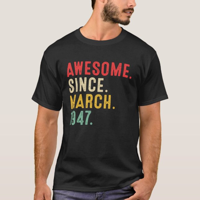 76 Years Old Awesome Since March 1947  76th Birthd T-Shirt (Front)