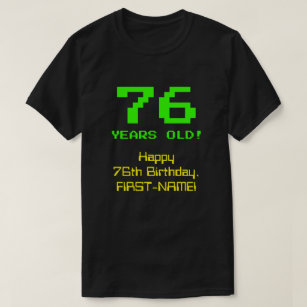 76th Birthday: Fun, 8-Bit Look, Nerdy / Geeky "76" T-Shirt