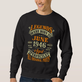 76th Birthday Legends Born In June 1946 76 Years Sweatshirt
