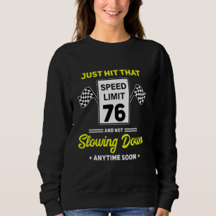 76th Birthday Speed Limit Sign 76 mph Funny Drivin Sweatshirt