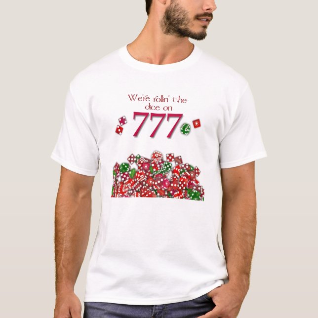 777 Lucky Rollin the dice Shirt for your special 7 (Front)