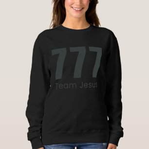 777 Team Jesus Sweatshirt