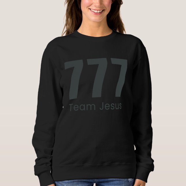777 Team Jesus Sweatshirt (Front)
