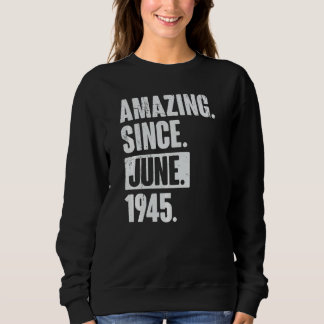 77 Year Old 77th Birthday   Amazing Since June 194 Sweatshirt