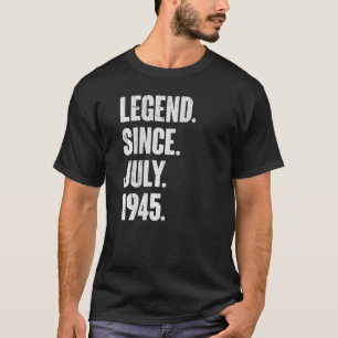 77 Year Old 77th Birthday Legend Since July 1945 T-Shirt