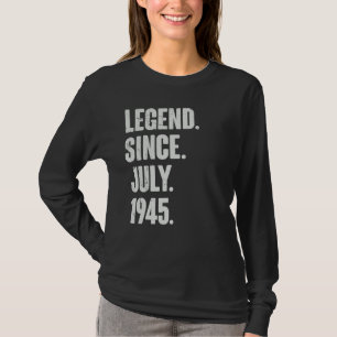 77 Year Old 77th Birthday Legend Since July 1945 T-Shirt