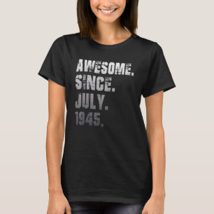 77 Year Old Awesome Since July 1945 77th Birthday T-Shirt