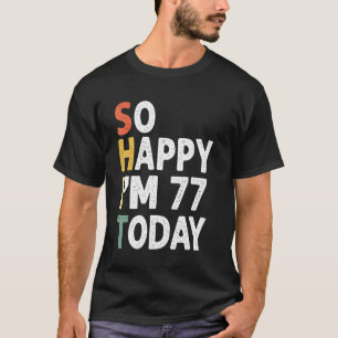 77 Years Old Birthday Vintage So Happy Im 77 Today T-Shirt