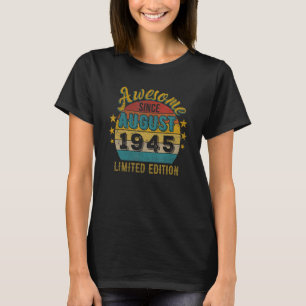 77th Birthday Awesome Since August 1945 77 Years O T-Shirt