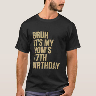77th Birthday Bruh Its My Queen Moms Birthday OMG  T-Shirt