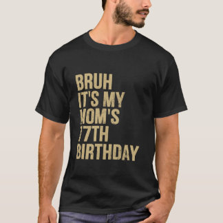 77th Birthday Bruh Its My Queen Moms Birthday OMG  T-Shirt
