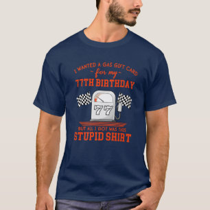77Th Birthday Funny High Gas Prices Sarcastic Quot T-Shirt