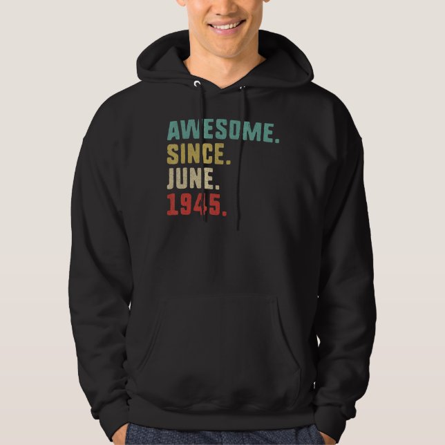 77th Birthday Men  Awesome Since June 1945 Hoodie (Front)
