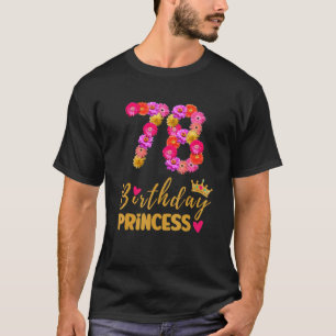 78 Year Old Birthday Princess Flower Its My 78th B T-Shirt