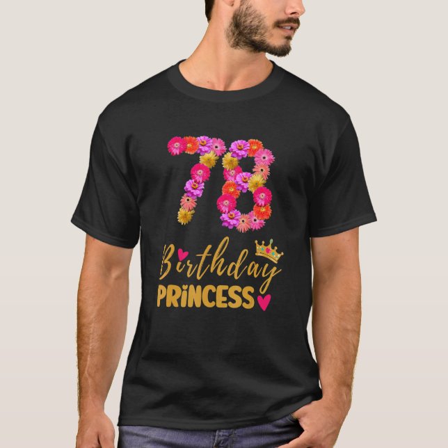 78 Year Old Birthday Princess Flower Its My 78th B T-Shirt (Front)