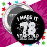78 Year Old Sarcastic Meme Funny 78th Birthday 6 Cm Round Badge<br><div class="desc">This funny 78th birthday design makes a great sarcastic humour joke or novelty gag gift for a 78 year old birthday theme or surprise 78th birthday party! Features 'I Made it to 78 Years Old... Nothing Scares Me' funny 78th birthday meme that will get lots of laughs from family, friends,...</div>
